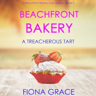 Beachfront Bakery: A Treacherous Tart (A Beachfront Bakery Cozy Mystery—Book 5) – omslag til lydbogen af Fiona Grace