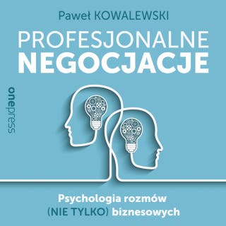 Profesjonalne negocjacje. Psychologia rozmów (nie tylko) biznesowych – okładka audiobooka, autor Paweł Kowalewski