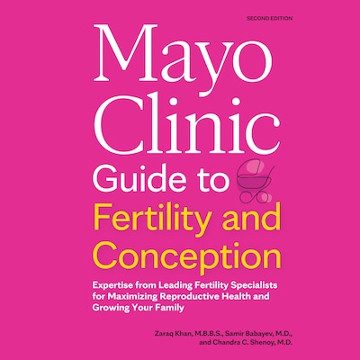 Mayo Clinic Guide to Fertility and Conception