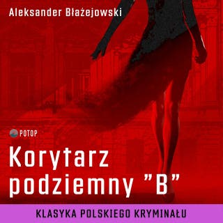 Korytarz podziemny „B” – okładka audiobooka, autor Aleksander Błażejowski