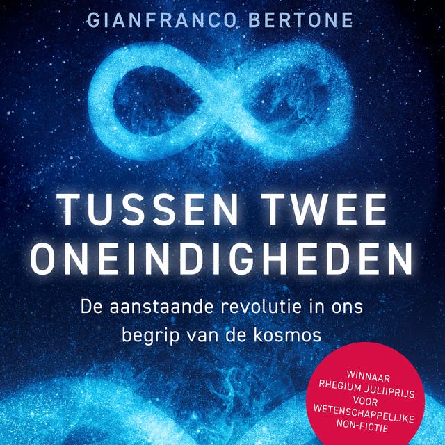 Tussen twee oneindigheden: De aanstaande revolutie in ons begrip van de kosmos – omslag van het luisterboek van Gianfranco Bertone