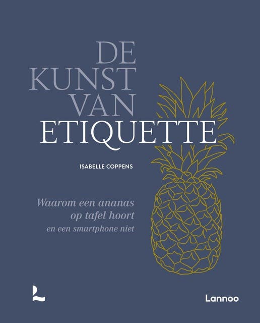 De kunst van etiquette: Waarom een ananas op tafel hoort en een smartphone niet – omslag van het luisterboek van Isabelle Coppens