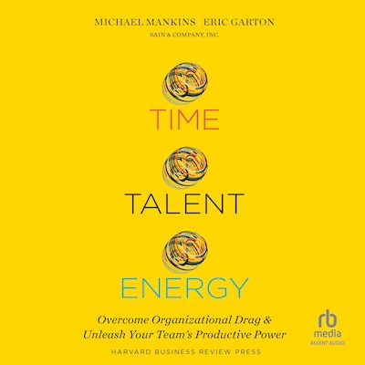 Time, Talent, Energy – omslag til lydbogen af Michael C. Mankins, Eric Garton