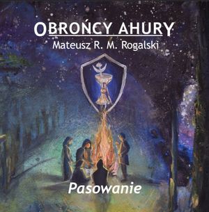 Obrońcy Ahury. Pasowanie – okładka audiobooka, autor Mateusz R.M. Rogalski