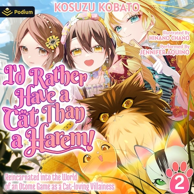 I'd Rather Have a Cat than a Harem! Reincarnated into the World of an Otome Game as a Cat-loving Villainess Vol.2 – omslag til lydbogen af Kosuzu Kobato