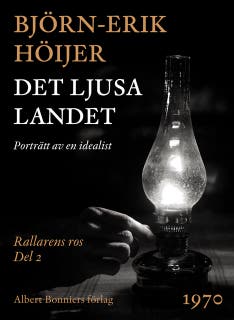Det ljusa landet : porträtt av en idealist