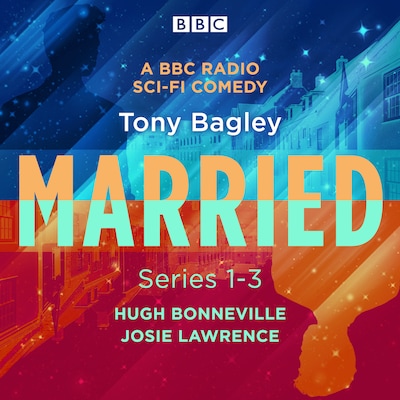Married: A BBC Radio Sci-Fi Comedy: Series 1-3 – omslag til lydbogen af Tony Bagley