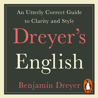 Dreyer’s English: An Utterly Correct Guide to Clarity and Style – omslag til lydbogen af Benjamin Dreyer