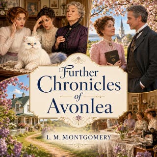 Further Chronicles of Avonlea: Discover enchanting new stories and beloved characters from the heartwarming world of Avonlea.
