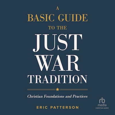 A Basic Guide to the Just War Tradition – omslag til lydbogen af Eric Patterson