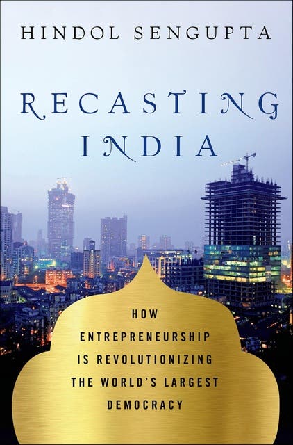 Recasting India: How Entrepreneurship Is Revolutionizing the World's Largest Democracy – omslag til lydbogen af Hindol Sengupta