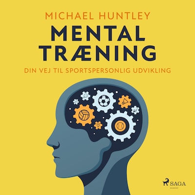 Mentaltræning. Din vej til sportspersonlig udvikling – omslag til lydbogen af Michael Huntley
