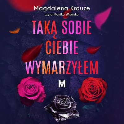 Taką sobie ciebie wymarzyłem – okładka audiobooka, autor Magdalena Krauze