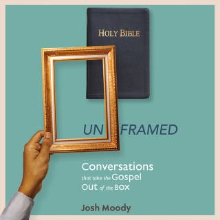 Unframed: Conversations That Take the Gospel Out of the Box – omslag till ljudboken av Josh Moody