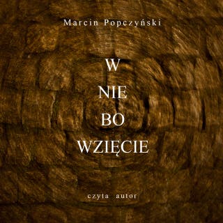 Wniebowzięcie – okładka audiobooka, autor Marcin Popczyński