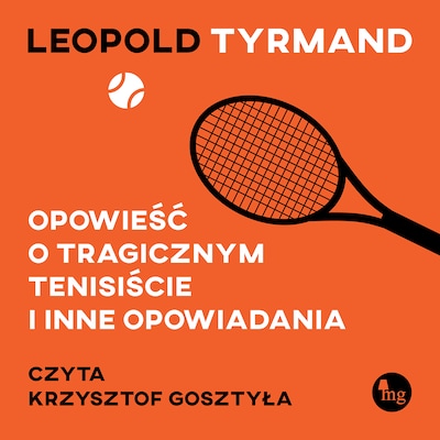 Opowieść o tragicznym tenisiście i inne opowiadania – okładka audiobooka, autor Tyrmand Leopold