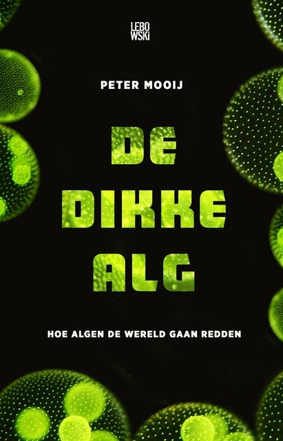 De dikke alg: Hoe algen de wereld gaan redden – omslag van het luisterboek van Peter Mooij