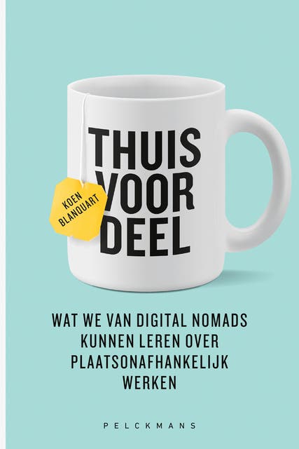 Thuisvoordeel: Wat we van digital nomads kunnen leren over plaatsonafhankelijk werken