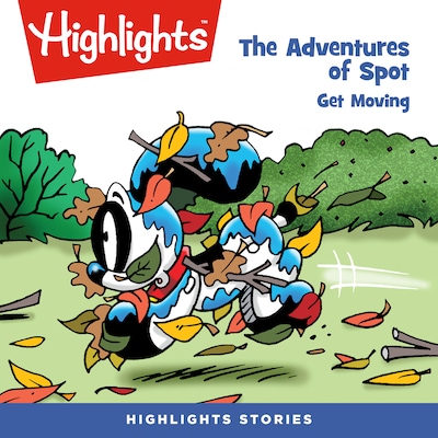The Adventures of Spot: Get Moving – omslag til lydbogen af Highlights For Children
