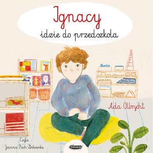 Ignacy idzie do przedszkola – okładka audiobooka, autor Ada Olbrycht