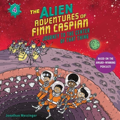 The Alien Adventures of Finn Caspian #4: Journey to the Center of That Thing Un – omslag van het luisterboek van Jonathan Messinger