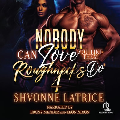 Nobody Can Love You Like Them Roughnecks Do 4 – omslag til lydbogen af Shvonne Latrice