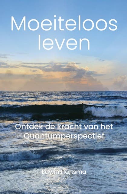 Moeiteloos Leven: Ontdek de kracht van het Quantumperspectief – omslag van het luisterboek van Edwin Hansma