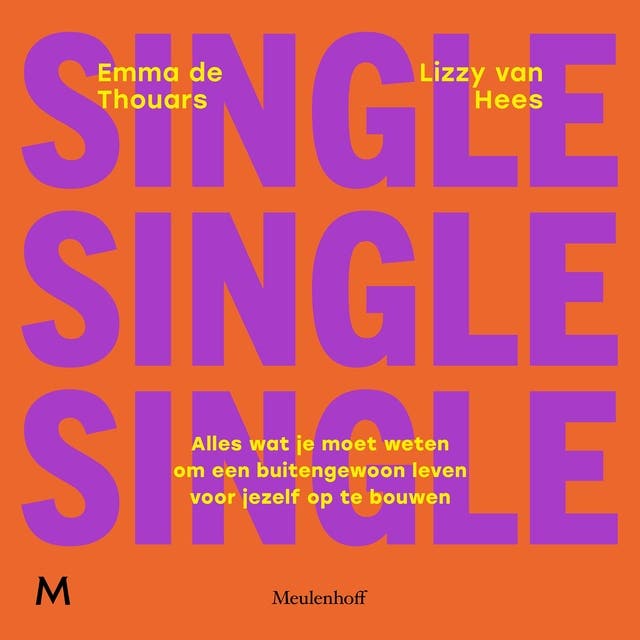 Single: Alles wat je moet weten om een buitengewoon leven voor jezelf op te bouwen – omslag van het luisterboek van Emma de Thouars,Lizzy van Hees