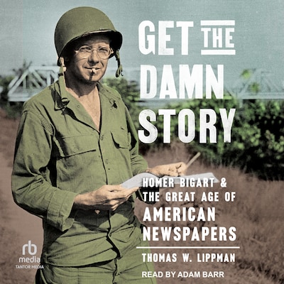 Get the Damn Story – omslag til lydbogen af Thomas W. Lippman