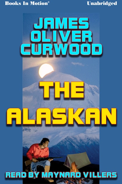 Alaskan, The – omslag til lydbogen af James Oliver Curwood