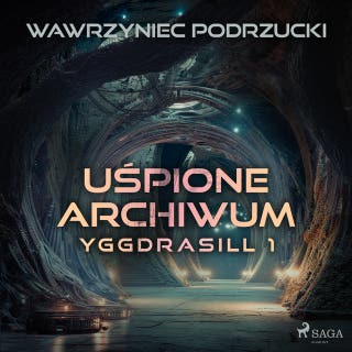Uśpione archiwum. Yggdrasill 1 – okładka audiobooka, autor Wawrzyniec Podrzucki