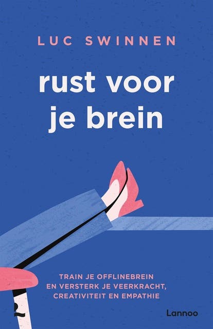 Rust voor je brein: Train je offline brein en versterk je veerkracht, creativiteit en empathie