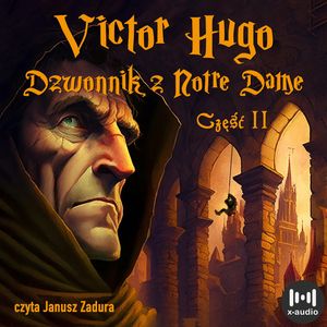 Dzwonnik z Notre Dame - część druga – okładka audiobooka, autor Victor Hugo
