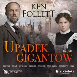 Upadek gigantów. Część pierwsza – okładka audiobooka, autor Ken Follett