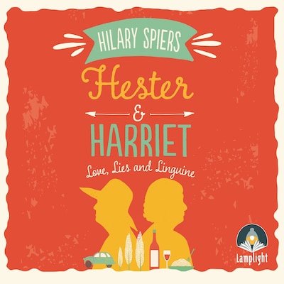 Hester and Harriet: Love, Lies and Linguine – omslag til lydbogen af Hilary Spiers