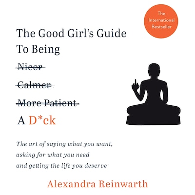 The Good Girl's Guide To Being A D*ck