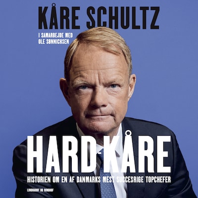 Hard-Kåre - Historien om en af Danmarks mest succesrige topchefer – omslag til lydbogen af Kåre Schultz