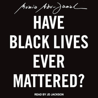 Have Black Lives Ever Mattered? – omslag til lydbogen af Mumia Abu-Jamal