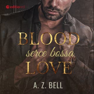 Blood Love. Serce bossa – okładka audiobooka, autor A. Z. Bell