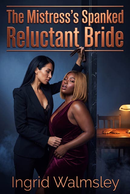 The Mistress's Spanked Reluctant Bride: Lesbian Erotic Corporal Punishment Power Exchange Romance – omslag til lydbogen af Ingrid Walmsley