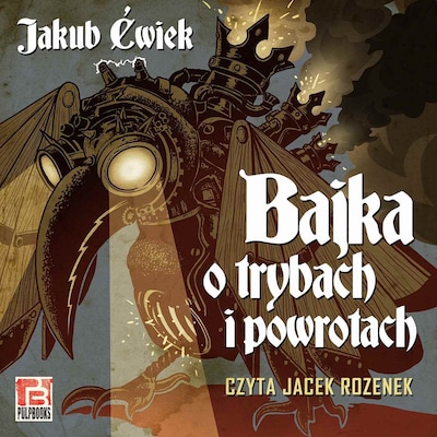 Bajka o trybach i powrotach – okładka audiobooka, autor Jakub Ćwiek