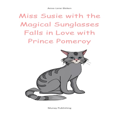 Miss Susie with the Magical Sunglasses Falls in Love with Prince Pomeroy – omslag till ljudboken av Anne-Lene Bleken