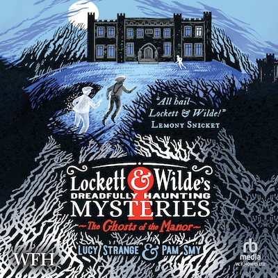 Lockett & Wilde's Dreadfully Haunting Mysteries: The Ghosts of the Manor – omslag til lydbogen af Lucy Strange, Pam Smy