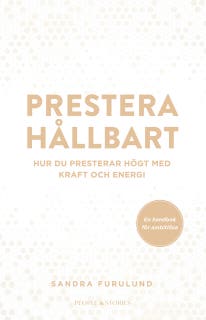 Prestera hållbart : Hur du presterar högt med kraft och energi – omslag till ljudboken av Sandra Furulund