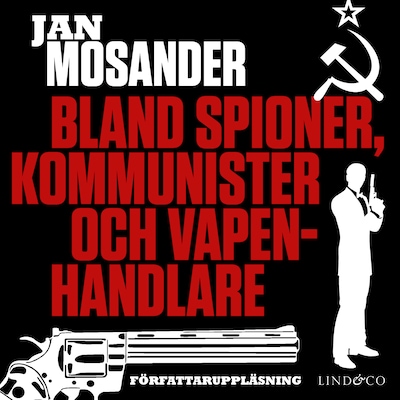 Bland spioner, kommunister och vapenhandlare