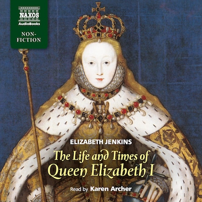 The Life and Times of Queen Elizabeth I