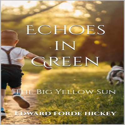 Echoes in Green:  The Big Yellow Sun – omslag til lydbogen af Edward Forde Hickey