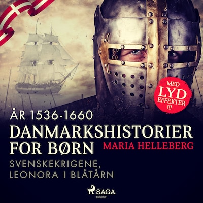Danmarkshistorier for børn (19) (år 1536-1660) - Svenskekrigene, Leonora i Blåtårn – omslag til lydbogen af Maria Helleberg