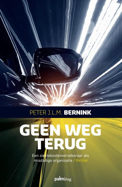 Geen weg terug: Een ziektekostenverzekeraar als misdadige organisatie – omslag van het luisterboek van Peter J.L.M. Bernink