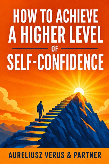 How to Achieve a Higher Level of Self-Confidence – omslag til lydbogen af Aureliusz Verus
